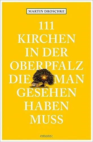 Produktbild: 111 Kirchen in der Oberpfalz, die man gesehen haben muss (111 Orte ...)