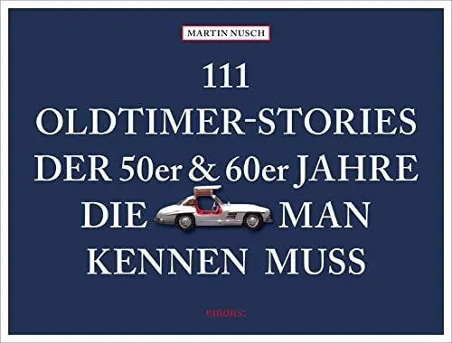 Produktbild: 111 Oldtimer-Stories der 50er und 60er Jahre, die man kennen muss