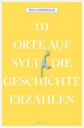 Produktbild: 111 Orte auf Sylt, die Geschichte erzählen: Reiseführer