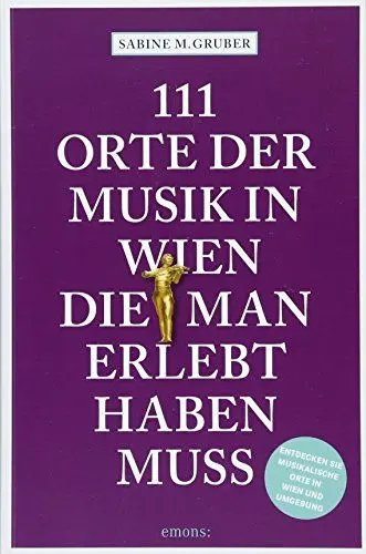 Produktbild: 111 Orte der Musik in Wien, die man erlebt haben muss: Reiseführer