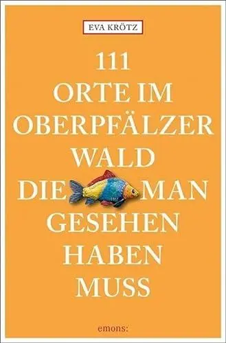 Produktbild: 111 Orte im Oberpfälzer Wald, die man gesehen haben muss: Reiseführer