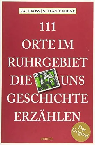 Produktbild: 111 Orte im Ruhrgebiet, die uns Geschichte erzählen