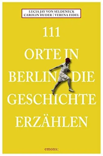Produktbild: 111 Orte in Berlin die Geschichte erzählen: Reiseführer