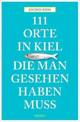 Produktbild: 111 Orte in Kiel, die man gesehen haben muss
