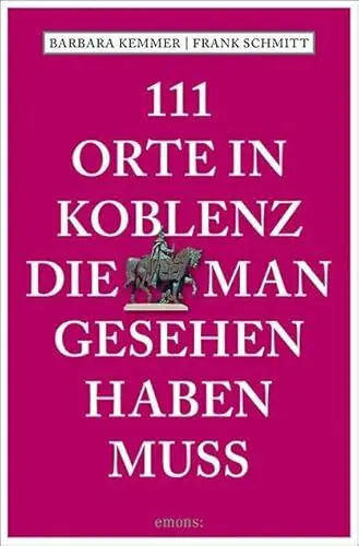 Produktbild: 111 Orte in Koblenz, die man gesehen haben muss: Reiseführer
