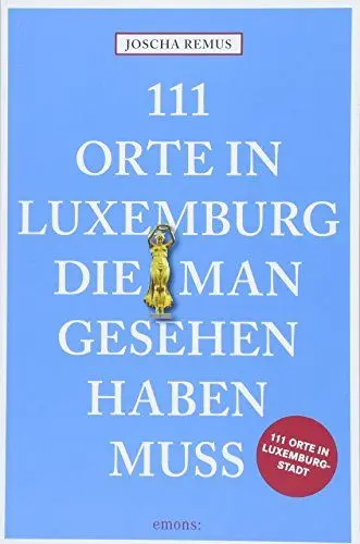 Produktbild: 111 Orte in Luxemburg, die man gesehen haben muss: Reiseführer