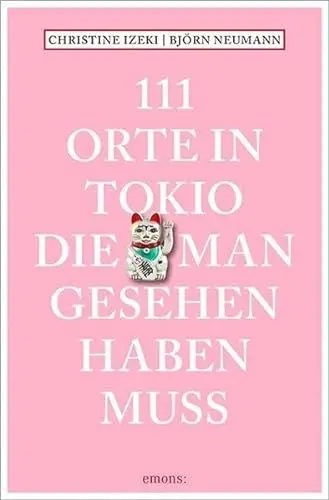 Produktbild: 111 Orte in Tokio, die man gesehen haben muss: Reiseführer