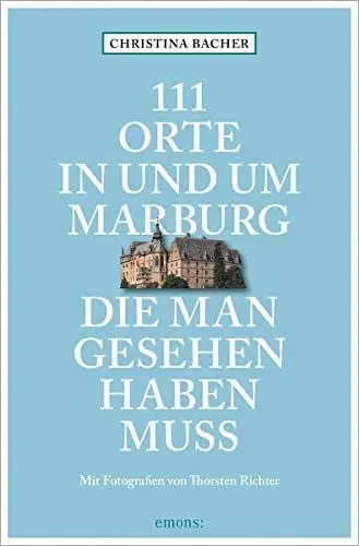 Produktbild: 111 Orte in und um Marburg, die man gesehen haben muss: Reiseführer