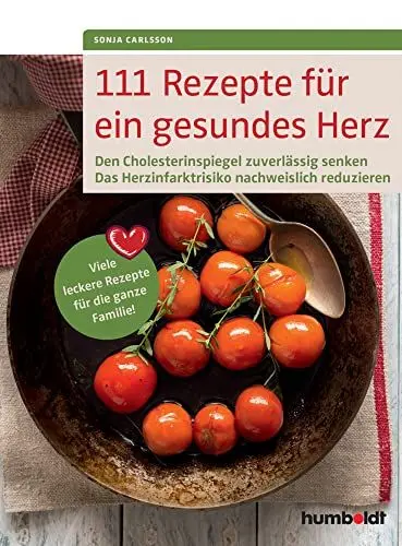 Produktbild: 111 Rezepte für ein gesundes Herz: Den Cholesterinspiegel zuverlässig senken. Das Herzinfarktrisiko nachweislich reduzieren. Viele leckere Rezepte für die ganze Familie!