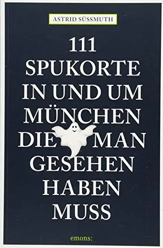 Produktbild: 111 Spukorte in und um München, die man gesehen haben muss: Reiseführer (111 Orte ...)