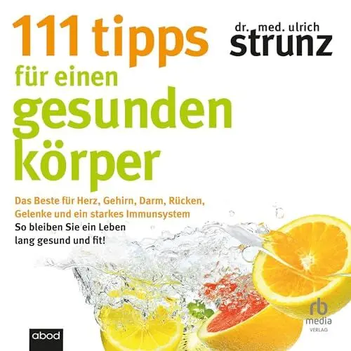 Produktbild: 111 Tipps für einen gesunden Körper: Das Beste für Herz, Gehirn, Darm, Rücken, Gelenke und ein starkes Immunsystem ...