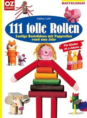 Produktbild: 111 tolle Rollen: Lustige Bastelideen mit Papprollen rund ums Jahr (Bastelspass)