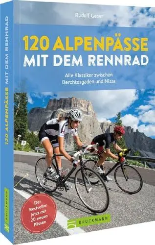 Produktbild: 120 Alpenpässe mit dem Rennrad: Alle Klassiker zwischen Berchtesgaden und Nizza