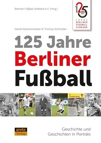 Produktbild: 125 Jahre Berliner Fußball: Geschichte und Geschichten in Porträts