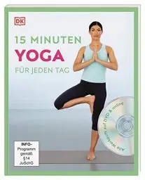 Produktbild: 15 Minuten Yoga für jeden Tag: Workouts für mehr Energie, Balance und Gelassenheit. Vier einfache und effektive Yoga-Programme für Anfänger*innen und Fortgeschrittene