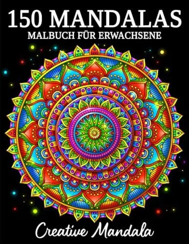 Produktbild: 150 Mandalas: Ein Malbuch für Erwachsene mit 150 schönen Mandalas in verschiedenen Stilen, um Stress zu reduzieren und sich zu entspannen