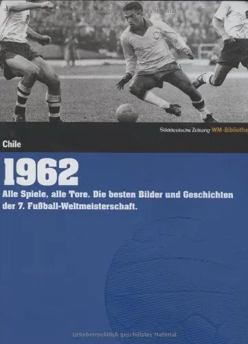 Produktbild: 1962. Süddeutsche Zeitung WM-Bibliothek: Alle Spiele, alle Tore. Die besten Bilder und Geschichten der 7. Fußball-Weltmeisterschaft