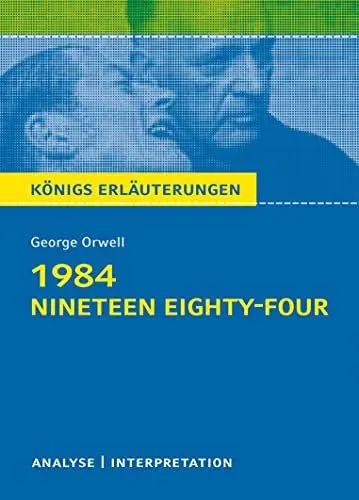 Produktbild: 1984 - Nineteen Eighty-Four von George Orwell - Textanalyse und Interpretation: mit Zusammenfassung, ausführlicher Inhaltsangabe Charakterisierung, ... Erläuterungen und Materialien, Band 108)