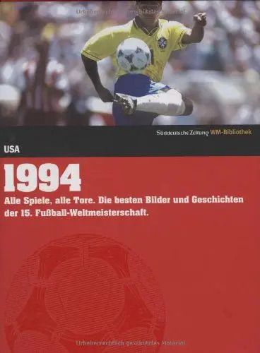 Produktbild: 1994. Süddeutsche Zeitung WM-Bibliothek: Alle Spiele, alle Tore. Die besten Bilder und Geschichten der 15. Fußball-Weltmeisterschaft