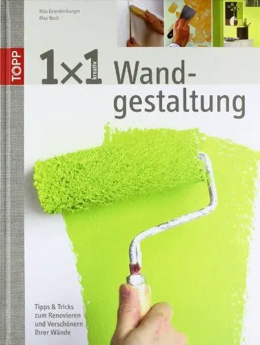 Produktbild: 1x1 kreative Wandgestaltung: Tipps und Tricks zum Renovieren und Verschönern Ihrer Wände: Tipps & Tricks zum Renovieren und Verschönern Ihrer Wände