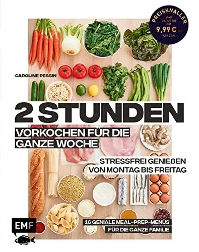 Produktbild: 2 Stunden vorkochen für die ganze Woche – 16 geniale Meal-Prep-Menüs für die ganze Familie