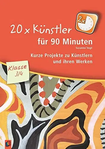 Produktbild: 20 x Künstler für 90 Minuten – Klasse 3/4: Kurze Projekte zu Künstlern und ihren Werken