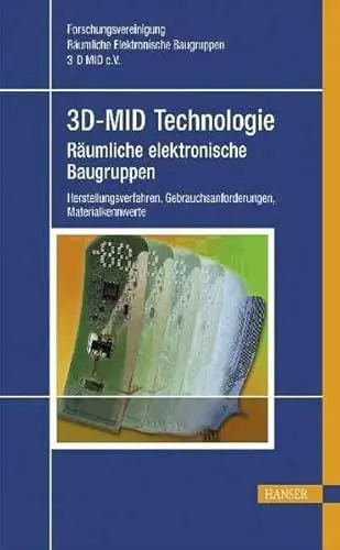 Produktbild: 3 D-MID Technologie - Räumliche Elektronische Baugruppen: Herstellungsverfahren, Gebrauchsanforderungen, Materialkennwerte