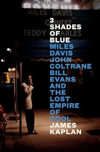 Produktbild: 3 Shades of Blue: Miles Davis, John Coltrane, Bill Evans, and the Lost Empire of Cool