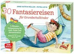 Produktbild: 30 Fantasiereisen für Grundschul-Kinder: 5-Minuten-Entspannung für mehr Ruhe und Konzentration: Bildkarten für Kinder von 6 bis 10, ... und innere Balance. 30 Ideen auf Bildkarten)