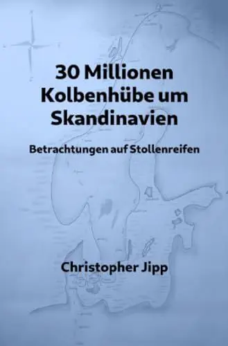 Produktbild: 30 Millionen Kolbenhübe um Skandinavien: Betrachtungen auf Stollenreifen