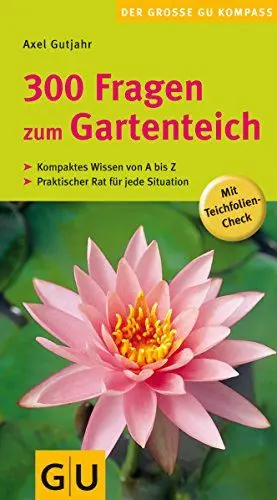 Produktbild: 300 Fragen zum Gartenteich: Kompaktes Wissen von A bis Z. Praktischer Rat für jede Situation. Mit Teichfolien-Check (Pflanzenpraxis)