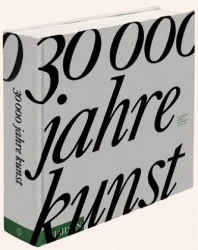Produktbild: 30000 Jahre Kunst: Das künstlerische Schaffen der Menschheit durch Zeit und Raum ausgedacht und herausgegeben von Phaidon Lektoren