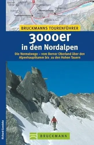 Produktbild: 3000er in den Nordalpen (Bruckmanns Tourenführer): Die Normalwege - vom Berner Oberland über den Alpenhauptkamm bis zu den Hohen Tauern