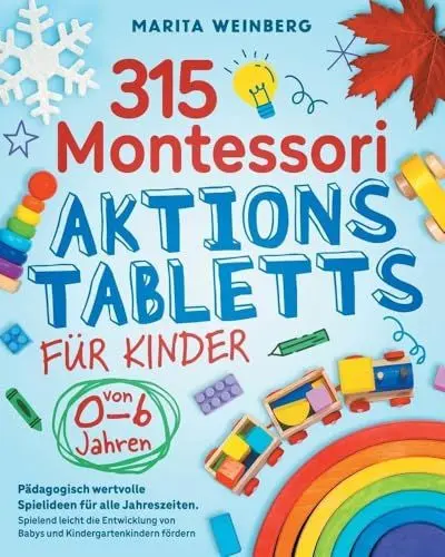 Produktbild: 315 Montessori Aktionstabletts für Kinder von 0-6 Jahren: Pädagogisch wertvolle Spielideen für alle Jahreszeiten. Spielend leicht die Entwicklung von Babys und Kindergartenkindern fördern