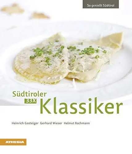 Produktbild: 33 x Südtiroler Klassiker: So genießt Südtirol (So genießt Südtirol: Ausgezeichnet mit dem Sonderpreis der GAD (Gastronomische Akademie Deutschlands e.V.))