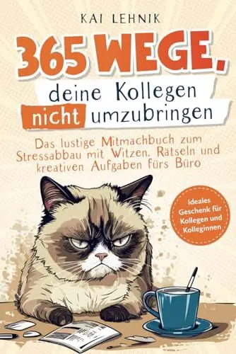 Produktbild: 365 Wege, deine Kollegen nicht umzubringen: das lustige Mitmachbuch zum Stressabbau mit Witzen, Rätseln und kreativen Aufgaben fürs Büro | ideales Geschenk für Kolleg*innen