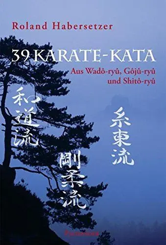 Produktbild: 39 Karate-Kata: Aus Wadô-ryû, Gôjû-ryû und Shitô-ryû: Aus Wado-ryu, Goju-ryu und Shito-ryu