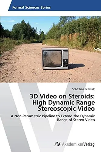 Produktbild: 3D Video on Steroids: High Dynamic Range Stereoscopic Video: A Non-Parametric Pipeline to Extend the Dynamic Range of Stereo Video