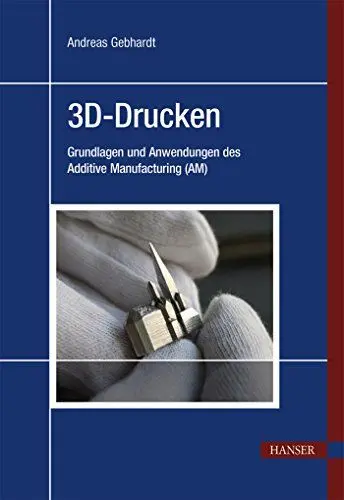 Produktbild: 3D-Drucken: Grundlagen und Anwendungen des Additive Manufacturing (AM)