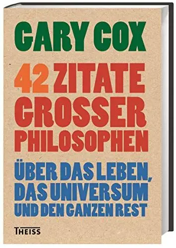 Produktbild: 42 Zitate großer Philosophen: Über das Leben, das Universum und den ganzen Rest