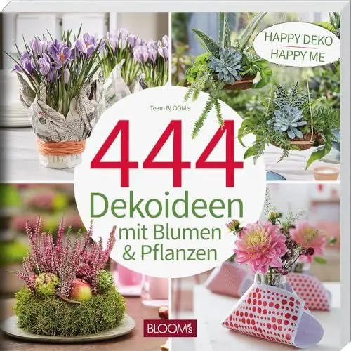 Produktbild: 444 Dekoideen mit Blumen & Pflanzen: Happy Deko – Happy me