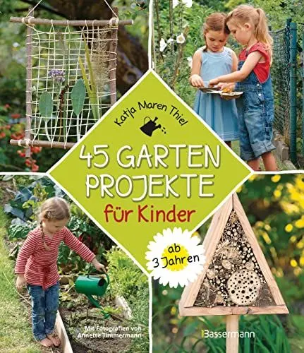 Produktbild: 45 Gartenprojekte für Kinder ab 3 Jahren. Natur entdecken im eigenen Abenteuerspielplaz: Spannende Ideen zum Forschen, Entdecken, Tiere schützen, Bauen und Basteln, Spielen und neue Spielgeräte