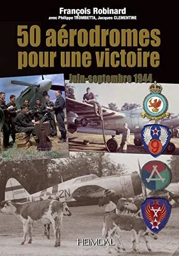 Produktbild: 50 Aérodromes Pour Une Victoire: Juin-Septembre 1944
