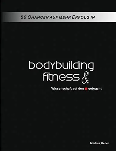 Produktbild: 50 Chancen auf mehr Erfolg in Bodybuilding und Fitness: Wissenschaft auf den Punkt gebracht
