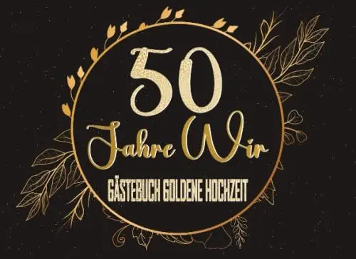 Produktbild: 50. Hochzeit Gästebuch Hochzeitsgästebuch für die Goldene Hochzeit: Unvergessliche Glücksmomente - Perfektes Buch zum Eintragen für Glückwünsche und ... Ehepaar I Besten Erinnerungen mit diesem Buch
