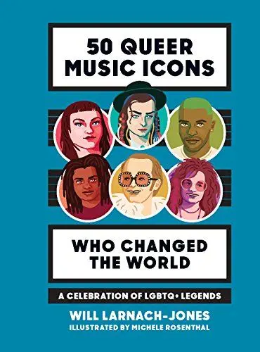 Produktbild: 50 Queer Music Icons Who Changed the World: A Celebration of Lgbtq+ Legends