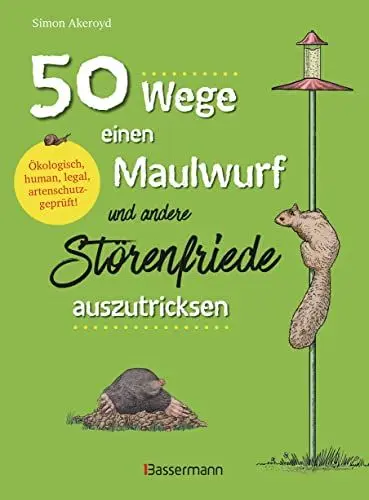 Produktbild: 50 Wege, einen Maulwurf und andere Störenfriede auszutricksen. Ökologisch, human, legal, artenschutzgeprüft!: Schädlingsbekämpfung mit Witz