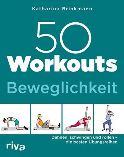 Produktbild: 50 Workouts – Beweglichkeit: Dehnen, schwingen und rollen – die besten Übungsreihen