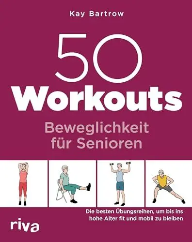 Produktbild: 50 Workouts – Beweglichkeit für Senioren: Die besten Übungen, um bis ins hohe Alter fit und mobil zu bleiben