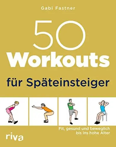 Produktbild: 50 Workouts für Späteinsteiger: Fit, gesund und beweglich bis ins hohe Alter